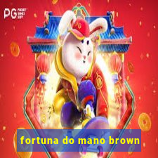 fortuna do mano brown